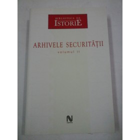 ARHIVELE  SECURITATII  volumul II